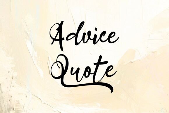 Advice Quote Font: The Elegant Handwritten Typeface That Brings Warmth and Clarity to Your Designs